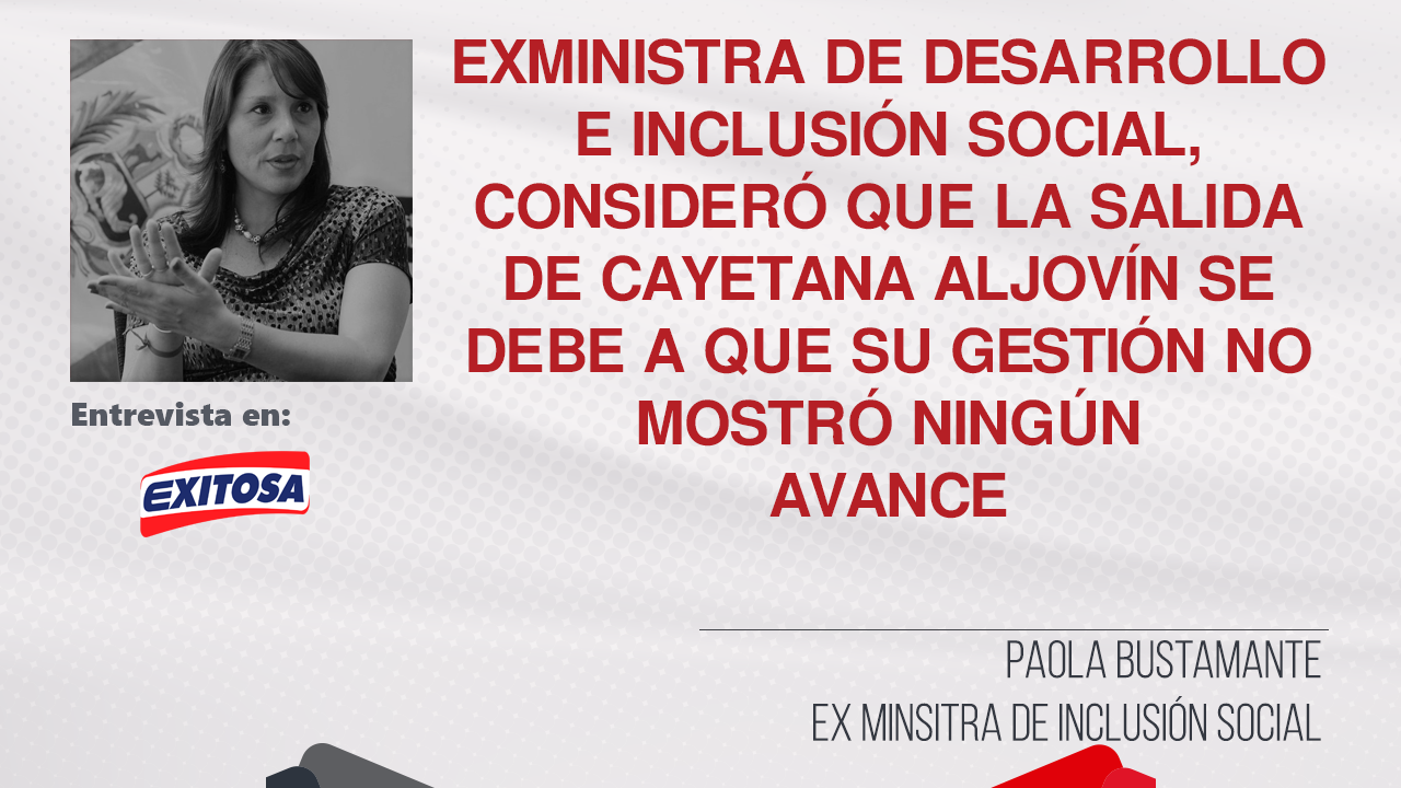 Paola Bustamante: Lo que veo es que, en el país, se ha dejado de implementar una política social
